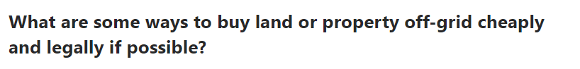 How to buy land or property off-grid cheaply and legally?