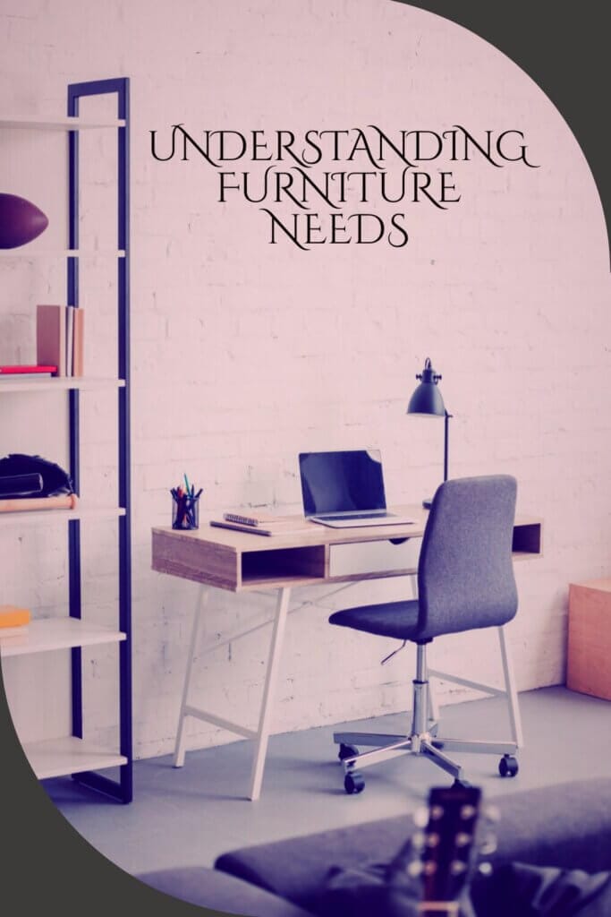 Understanding Your Furniture Needs