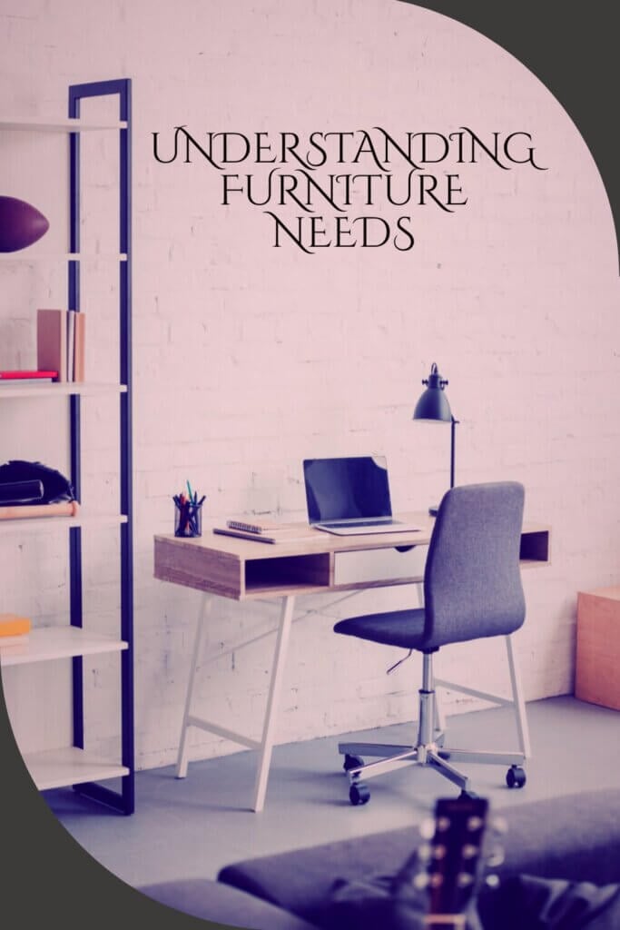 Understanding Your Furniture Needs